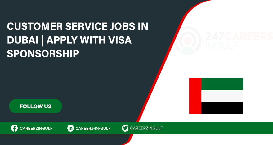 Customer Service Jobs in Dubai, United Arab Emirates (with Good Salary)