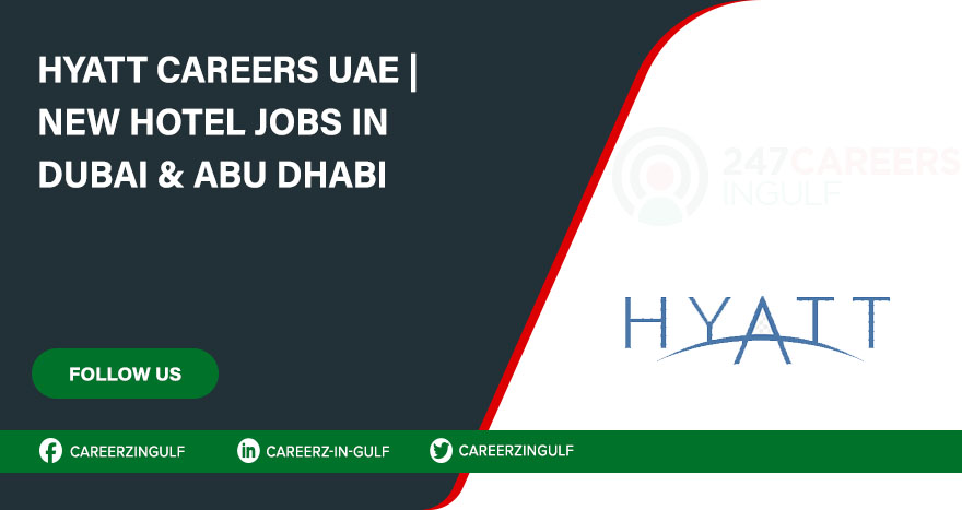 Discover Hyatt Careers in Dubai and Abu Dhabi, Fresh Job Openings Await!